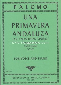 Una primavera andaluza (An Andalusian Spring), Cycle of Six Andalusian Songs, for Voice and Piano. 9790220424892