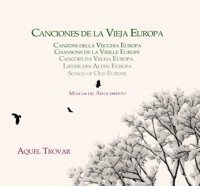 Canciones de la Vieja Europa: Músicas del Renacimiento. 9788494749513