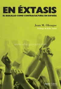 En Éxtasis. El Bakalao como contracultura en España. 9788494668333