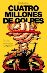 Cuatro millones de golpes: La insólita y emocionante historia del batería de Lagartija Nick y Los Planetas. 9788401018886