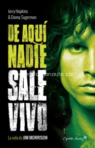 De aquí nadie sale vivo. La vida de Jim Morrison