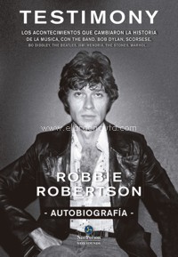 Testimony: Los acontecimientos que cambiaron la historia de la música, con The Band, Bob Dylan, Scorsese, Bo Diddley, The Beatles, Jimi Hendrix, The Stones, Warhol.... 9788415887225