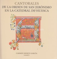 Cantorales de la Orden de San Jerónimo en la Catedral de Huesca. Estudio interdisciplinar. 9788481272840