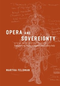 Opera and Sovereignty. Transforming Myths in Eighteenth-Century Italy