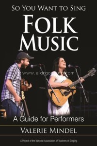 So You Want to Sing Folk Music. A Guide for Performers
