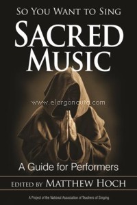 So You Want to Sing Sacred Music. A Guide for Performers