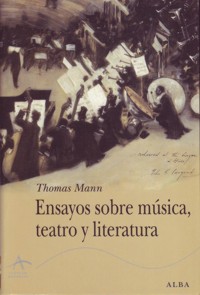 Ensayos sobre música, teatro y literatura. 9788484281542