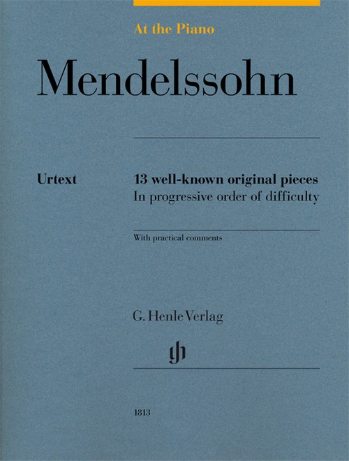 At The Piano - Mendelssohn, 13 well-known original pieces in progressive order of difficulty with practical comments