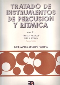 Tratado de instrumentos de percusion y ritmica, curso 1: Timbales clásicos. Caja y rítmica. 9788438100561