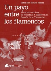 Un payo entre los flamencos: Memorias castizas de Hubertus J. Wilkes en la España de la Transición