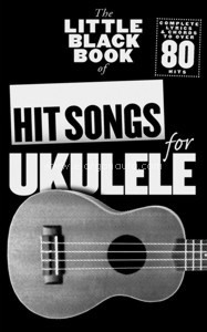 The Little Black Book of Hits Songs for Ukulele