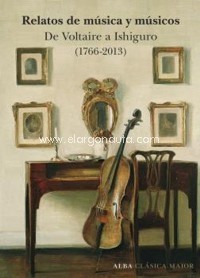 Relatos de música y músicos: De Voltaire a Ishiguro (1766-2009). 9788490654347