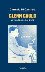 Glenn Gould: La imaginación al piano