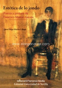 Estética de lo jondo. Poesía y pintura de Francisco Moreno Galván. 9788447228157