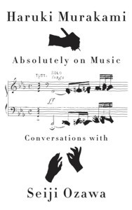 Absolutely on Music. Conversations by Haruki Murakami and Seiji Ozawa. 9780385354349