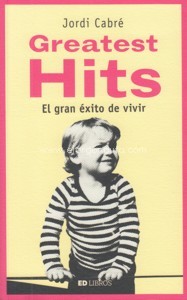 Greatest Hits. El gran éxito de vivir