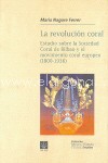 La revolución coral: estudio sobre la Sociedad Coral de Bilbao y el movimiento coral en España (1800-1936)