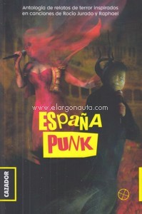España Punk. Antología de relatos de terror inspiradas en canciones de Rocío Jurado y Raphael