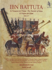 Ibn Battuta. Le Voyageur de l?Islam. The Traveler of Islam. El viajero del Islam 1304-1377