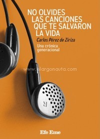 No olvides las canciones que te salvaron la vida. Una crónica generacional