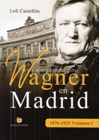 Wagner en Madrid, 1876-1925. Volumen I