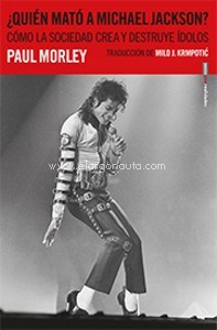 ¿Quién mató a Michael Jackson? Cómo la sociedad crea y destruye símbolos