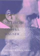 El caso Wagner: Nietzsche contra Wagner