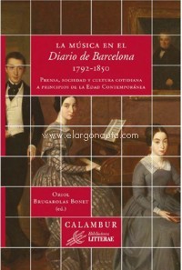 La música en el "Diario de Barcelona" (1792-1850): Prensa, sociedad y cultura cotidiana a principios de la Edad Contemporánea. 9788483594667