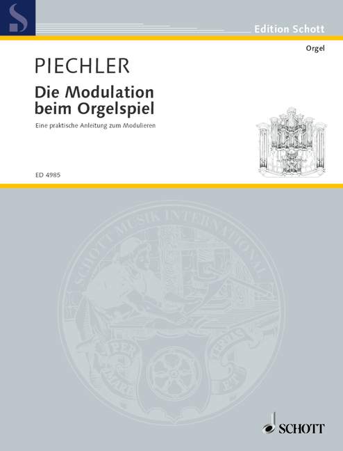 Die Modulation beim Orgelspiel, Eine praktische Anleitung zum Modulieren mit einer Modulationstabelle (484 Modulationsmöglichkeiten)