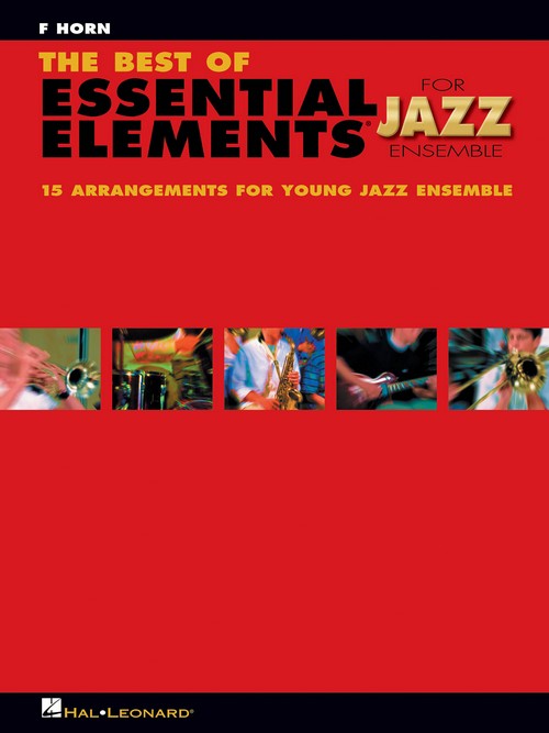 The Best of Essential Elements for Jazz Ensemble. 15 Selections from the Essential Elements for Jazz Ensemble Series. F-Horn