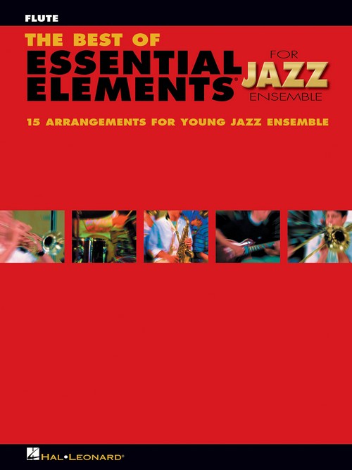 The Best of Essential Elements for Jazz Ensemble. 15 Selections from the Essential Elements for Jazz Ensemble Series. Flute. 9781423452218