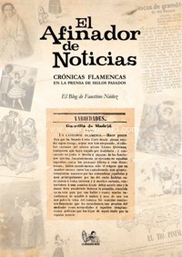 El Afinador de Noticias. Crónicas flamencas en la prensa de siglos pasados. 9788409063604