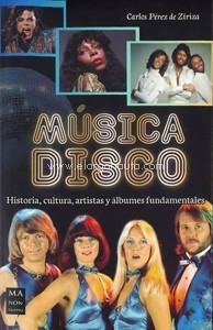 Música disco. Historia, cultura, artistas y álbumes fundamentales