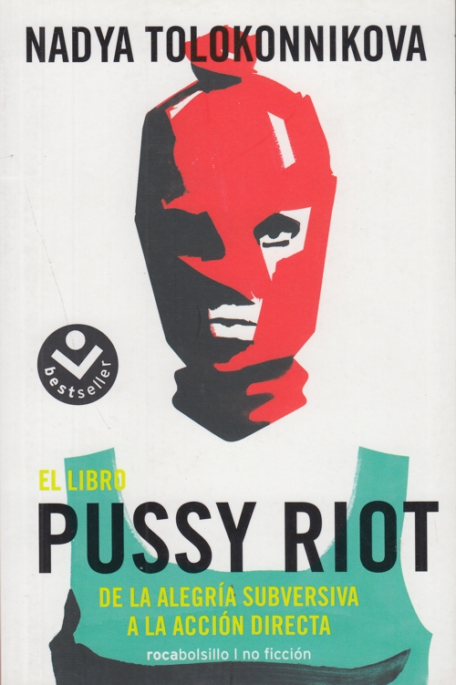 El libro Pussy Riot: De la alegría subversiva a la acción directa. 9788416859559