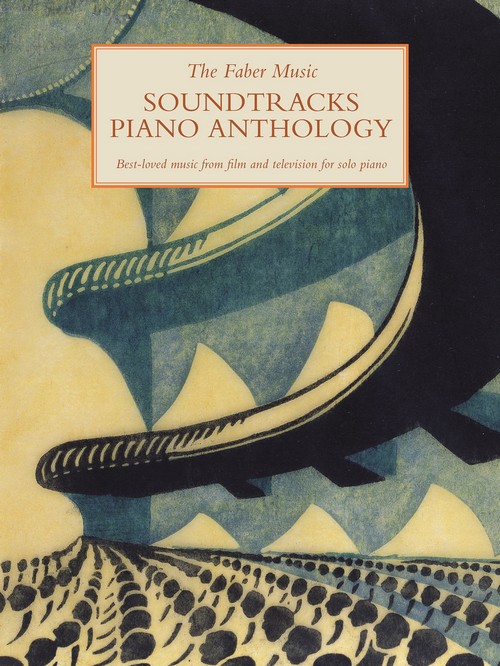 The Faber Music Soundtracks Piano Anthology. Best-loved music from film and television for solo piano