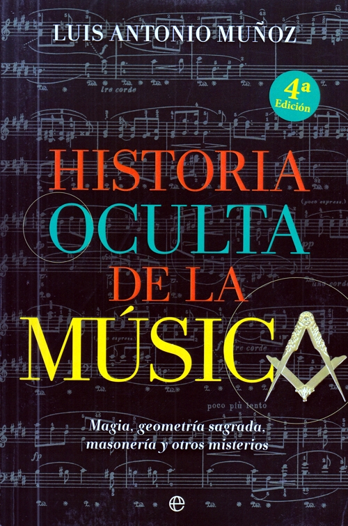 Historia oculta de la música. Magia, geometría sagrada, masonería y otros misterios