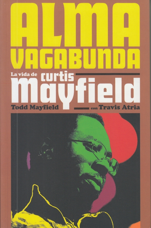 Alma vagabunda: La vida de Curtis Mayfield. 9788417645076