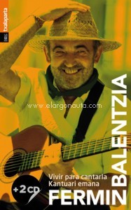 Fermín Balentzia. Vivir para cantarla. Kantuari emana