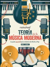 Teoría de la música moderna: La guía esencial para músicos de Rock y Pop. Debut a Grado 5. 9781789361070