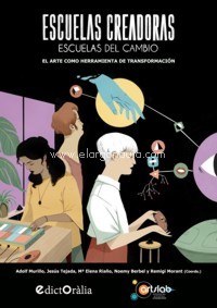 Escuelas creadoras. Escuelas del cambio. El arte como herramienta de transformación