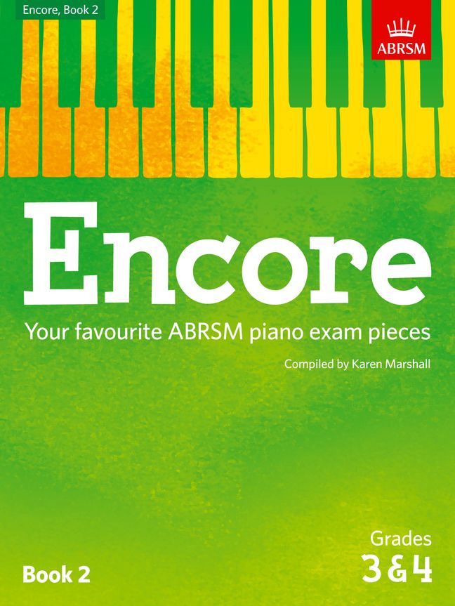 Encore - Book 2 (Grades 3 & 4): Your favourite ABRSM piano exam pieces