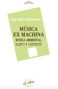 Música ex machina. Música ambiental, sujeto y contexto