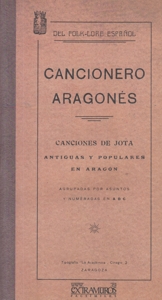 Cancionero aragonés. Canciones de jota antiguas y populares de Aragón. Agrupadas por asuntos y numeradas en A B C