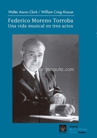 Federico Moreno Torroba. Una vida musical en tres actos