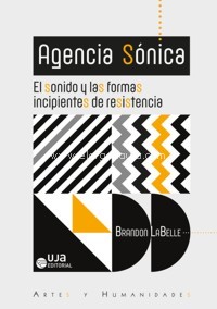 Agencia Sónica. El sonido y las formas incipientes de resistencia