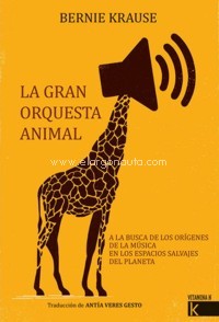 La gran orquesta animal. A la busca de los orígenes de la música en los espacios salvajes del planeta