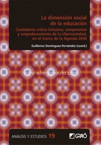 La dimensión social de la educación. Ciudadanía crítica inclusiva, compromiso y empoderamiento de la cibersociedad, en el marco de la Agenda 2030