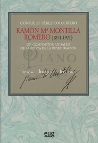 Ramón María Montilla Romero (1871-1921). Un compositor andaluz de la época de la Restauración