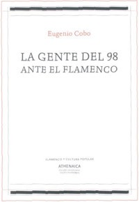 La gente del 98 ante el flamenco. Conversaciones con Douglas Sirk