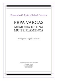 Pepa Vargas. Memoria de una mujer flamenca